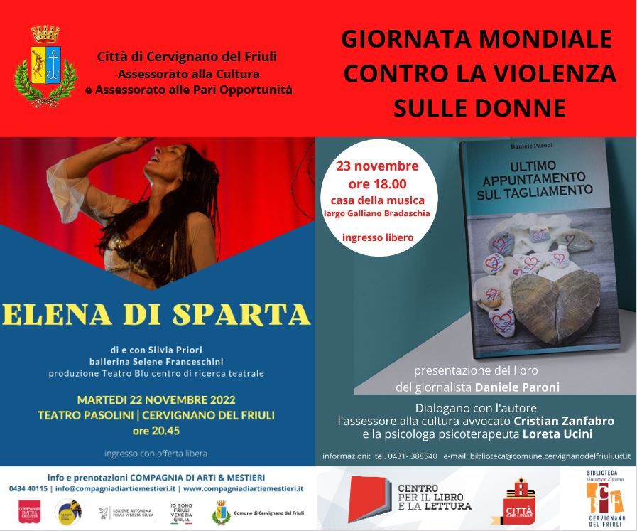 GIORNATA INTERNAZIONALE PER L'ELIMINAZIONE DELLA VIOLENZA CONTRO LE DONNE
(25 NOVEMBRE) Eventi a Cervignano del Friuli il 22 e il 23 novembre 2022