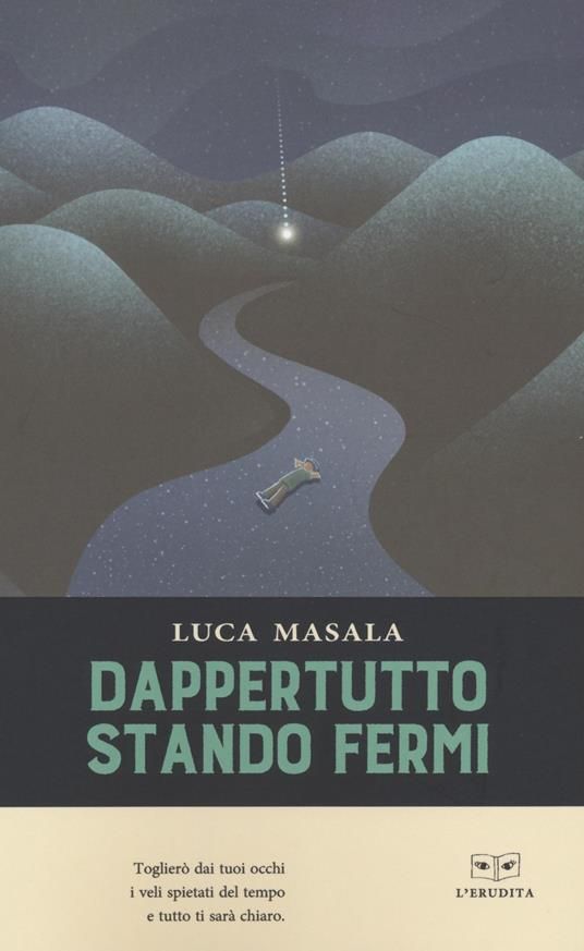 RECENSIONE: Luca Masala "Dappertutto stando fermi" (L'Erudita, 2022)