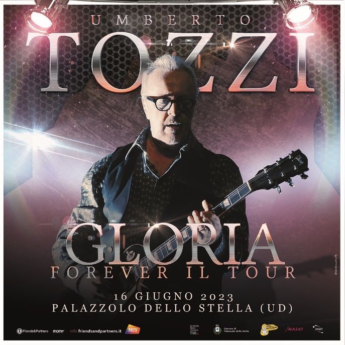 UMBERTO TOZZI “Gloria Forever – Il Tour” Venerdì 16 giugno – Ore 21.30 PALAZZOLO DELLO STELLA (UD), Marinaretto Arena