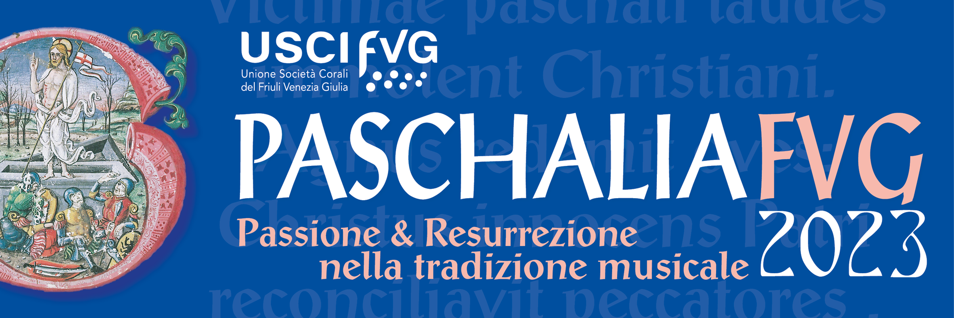 Paschalia Fvg 2023 Passione & Resurrezione nella tradizione musicale XIII edizione 4 marzo - 16 aprile 2023