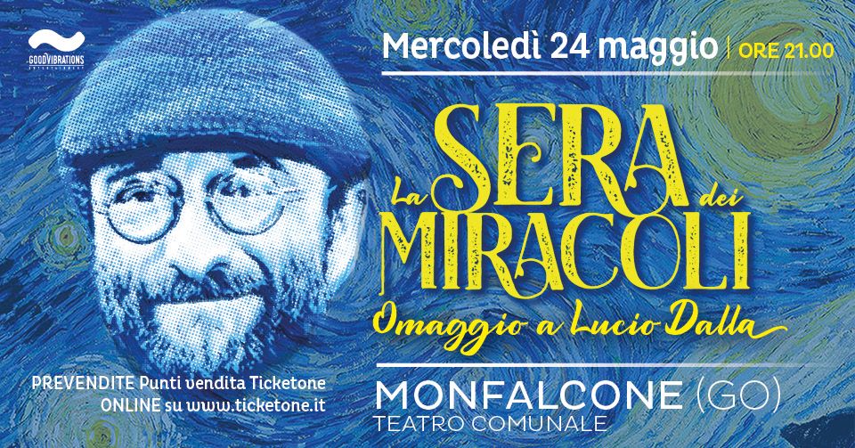 LA SERA DEI MIRACOLI: OMAGGIO A LUCIO DALLA MERCOLEDI' 24 MAGGIO AL  TEATRO COMUNALE DI MONFALCONE