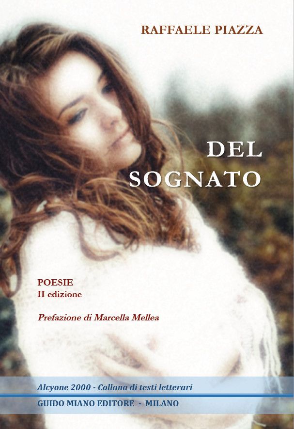 È uscita la seconda edizione del libro di poesie: DEL SOGNATO di RAFFAELE PIAZZA con prefazione di Marcella Mellea