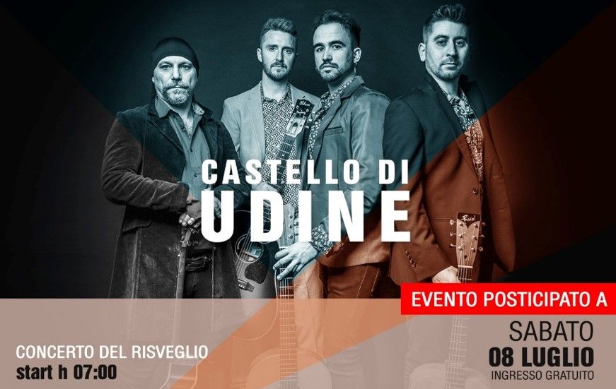 Spostato a sabato 8 luglio il CONCERTO DEL RISVEGLIO a Udine. L'evento si terrà per la prima volta in Castello e protagonisti saranno i 40 FINGERS