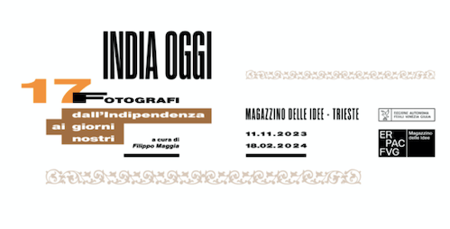 India oggi. 17 fotografi dall’Indipendenza ai giorni nostri 11 novembre - 18 febbraio Magazzino delle IDEE Trieste