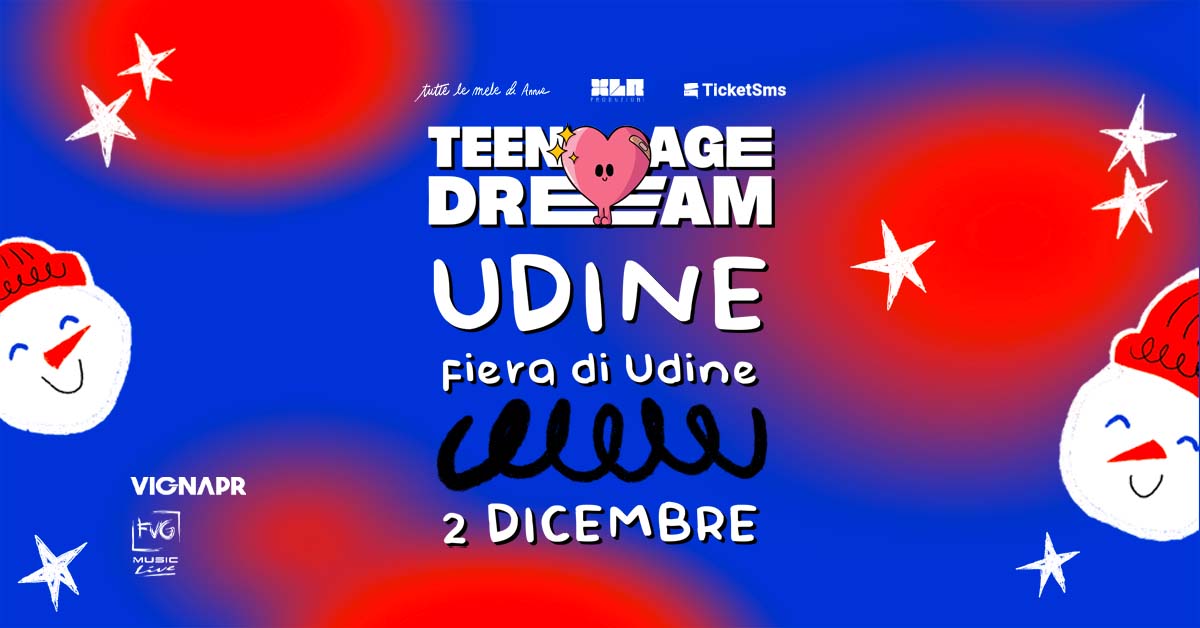 TEENAGE DREAM - Al Padiglione 6 dell'Ente Fiera di Udine arriva il party del momento, con oltre 180.000 biglietti venduti in meno di un anno in tutta Italia