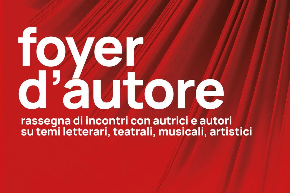 Teatro Nuovo Giovanni da Udine, nasce FOYER D'AUTORE: primo appuntamento martedì 5 dicembre alle 17.30