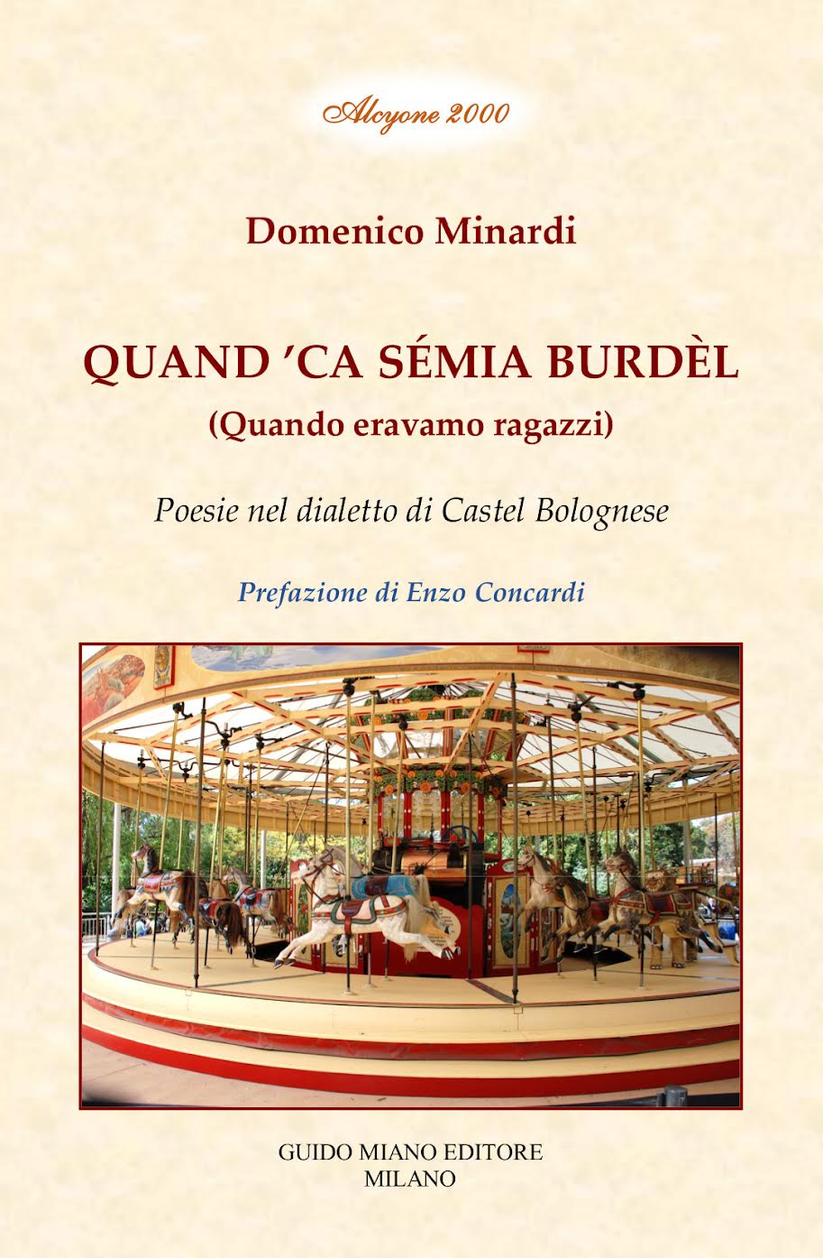 È uscito il libro di poesie nel dialetto di Castel Bolognese:   QUAND ’CA SÉMIA BURDÈL (Quando eravamo ragazzi)   di DOMENICO MINARDI