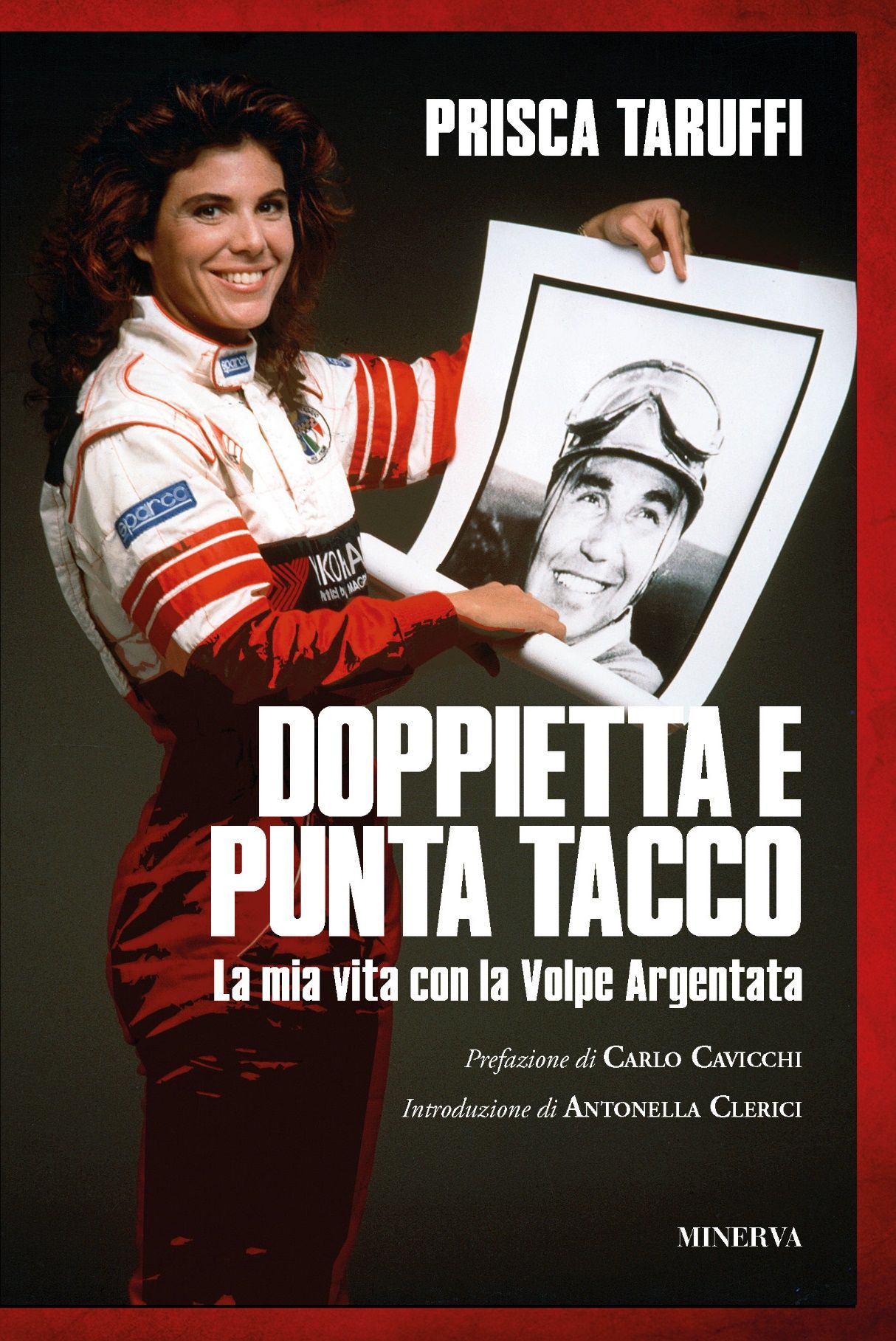 Un libro di Prisca Taruffi, figlia di Piero Taruffi: DOPPIETTA E PUNTA TACCO. La mia vita con la Volpe Argentata (EDIZIONI MINERVA)