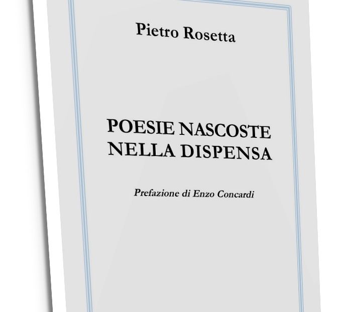 Pietro Rosetta   POESIE NASCOSTE NELLA DISPENSA