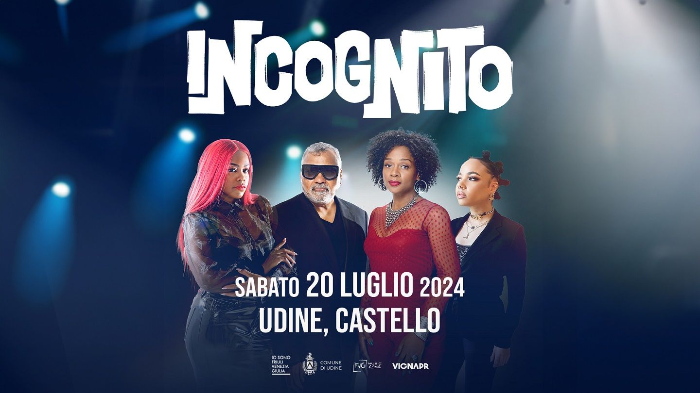 SABATO 20 LUGLIO gli INCOGNITO in concerto al Castello di Udine chiudono la rassegna di Fvg Music Live & VignaPR