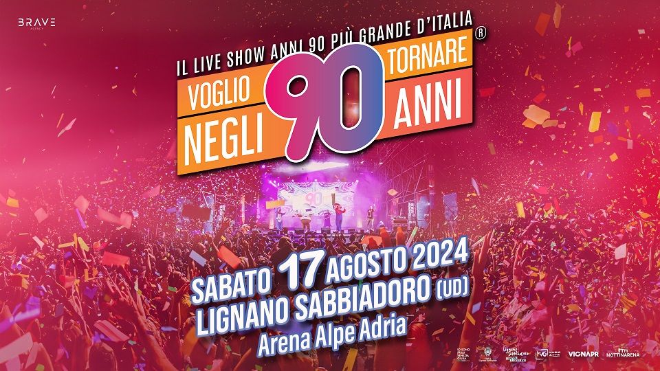 VOGLIO TORNARE NEGLI ANNI '90 a Lignano Sabbiadoro:           17 AGOSTO all'Arena Alpe Adria