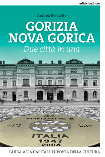 Giovedì 10 ottobre, alle 18, alla libreria Friuli a Udine sarà presentato il libro “Gorizia Nova Gorica.Due città in una” di Andrea Bellavite