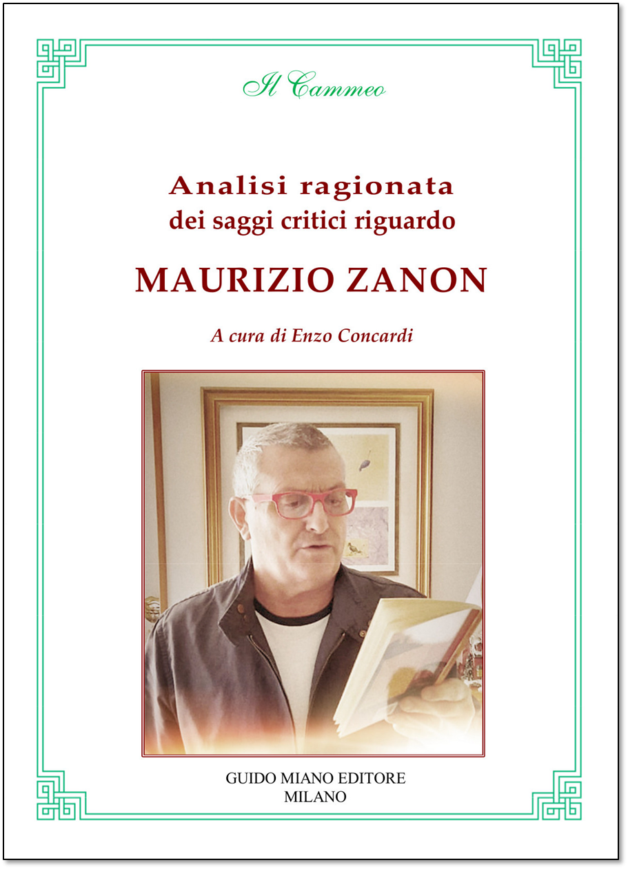 Analisi ragionata dei saggi critici riguardo Maurizio Zanon, a cura di Enzo Concardi, Guido Miano Editore, Milano 2024.