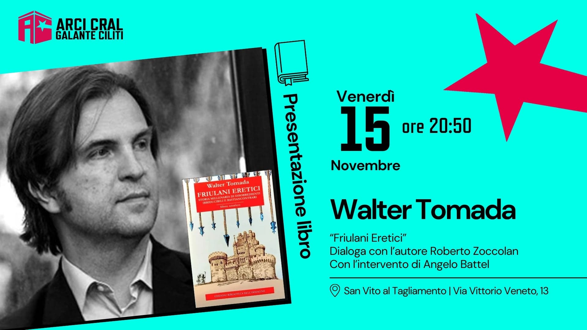 ArciI CRAL - Walter Tomada presenta a San Vito al Tagliamento il suo nuovo libro “Friulani Eretici – Storia millenaria di disobbedienti, irriducibili e bastiancontrari”