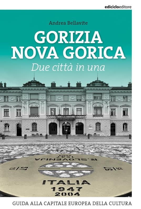 “Gorizia Nova Gorica. Due città in una. Guida alla capitale europea della cultura”Presentazione all’Antico Caffè San Marco di Trieste, lunedì 18