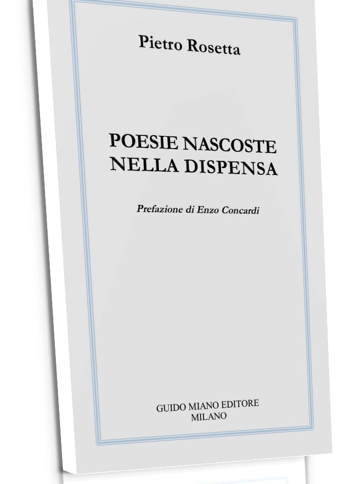 Pietro Rosetta, Poesie nascoste nella dispensa, Guido Miano Editore, Milano 2024