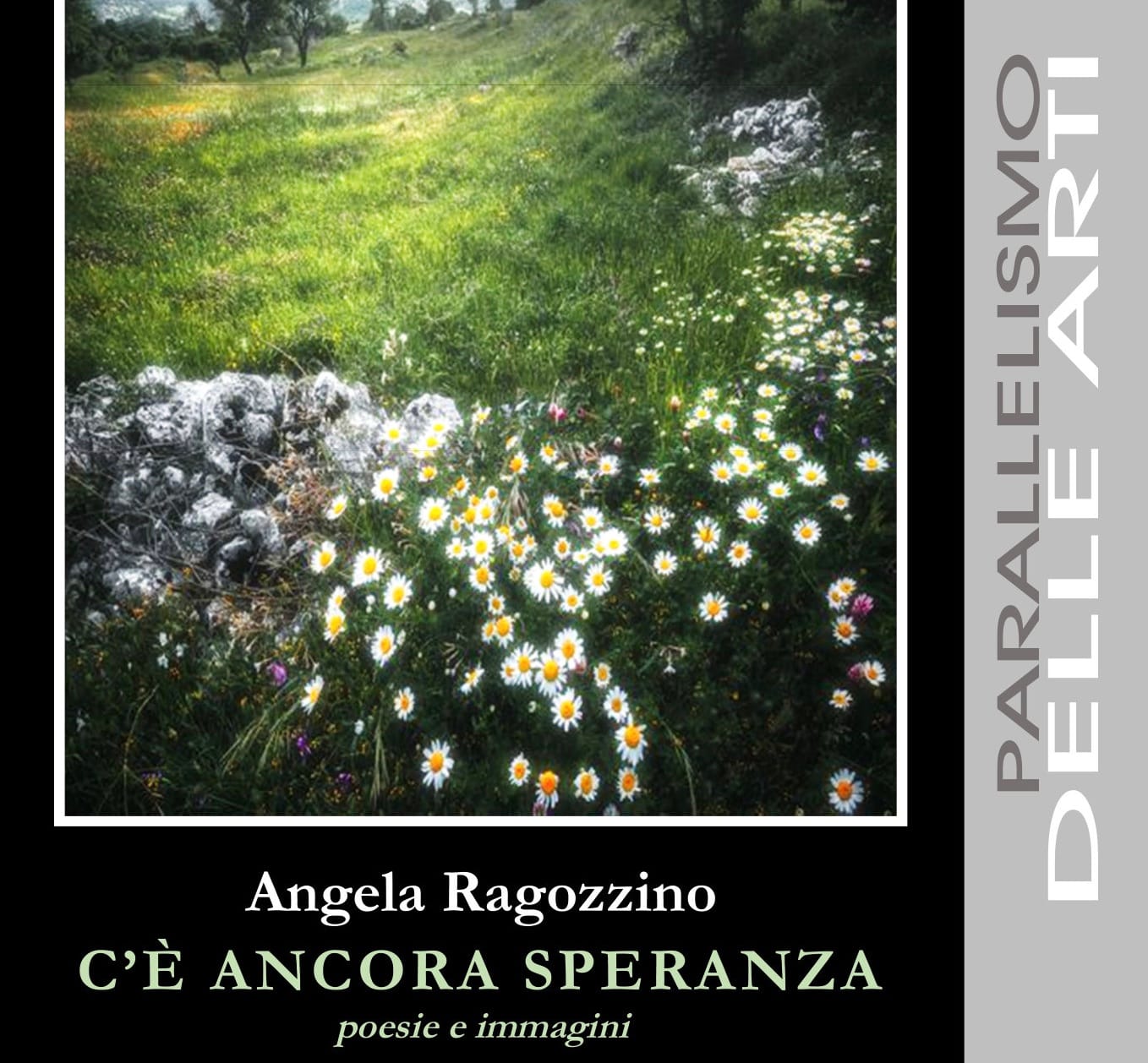GUIDO MIANO EDITORE NOVITÀ EDITORIALE   È uscito il libro di poesie e fotografie: C’E’ ANCORA SPERANZA di ANGELA RAGOZZINO