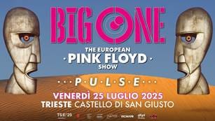 PINK FLOYD SHOW venerdì 25 luglio al Castello di San Giusto con i Big One, la migliore band europea per l'esecuzione della musica dei Pink Floyd
