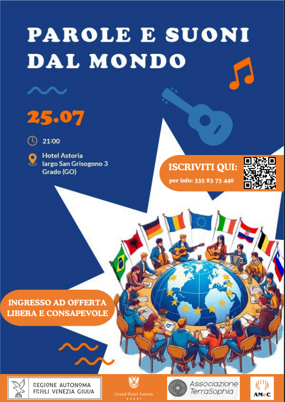 Venerdì 25 Luglio alle ore 21.00, a Grado (GO) all’Hotel Astoria – largo San Grisogono 3, si terrà l’evento “Parole e Suoni dal Mondo” organizzato dall’Associazione TerraSophia e da AMeC.