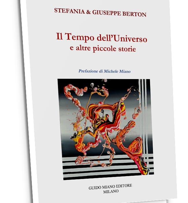 Stefania & Giuseppe Berton, Il Tempo dell’Universo e altre piccole storie, Guido Miano Editore, Milano 2025.