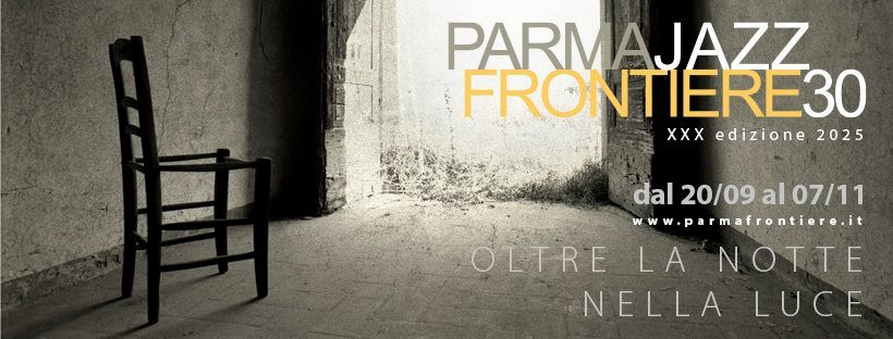 ParmaJazz Frontiere Festival: tra sperimentazione, jazz internazionale e dialogo tra uomo e macchina 10-11-12 ottobre