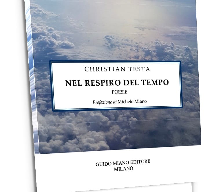 GUIDO MIANO EDITORE NOVITÀ EDITORIALE   È uscito il libro: NEL RESPIRO DEL TEMPO di CHRISTIAN TESTA