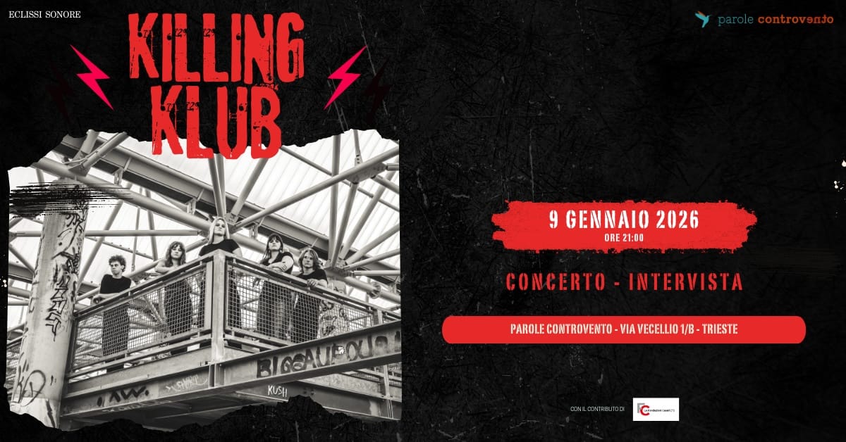 Killing Klub da Parole Controvento a Trieste venerdì 9 gennaio