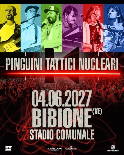 PINGUINI TATTICI NUCLEARI - Annunciato il tour negli stadi nel 2027. Il via il 4 giugno da Bibione