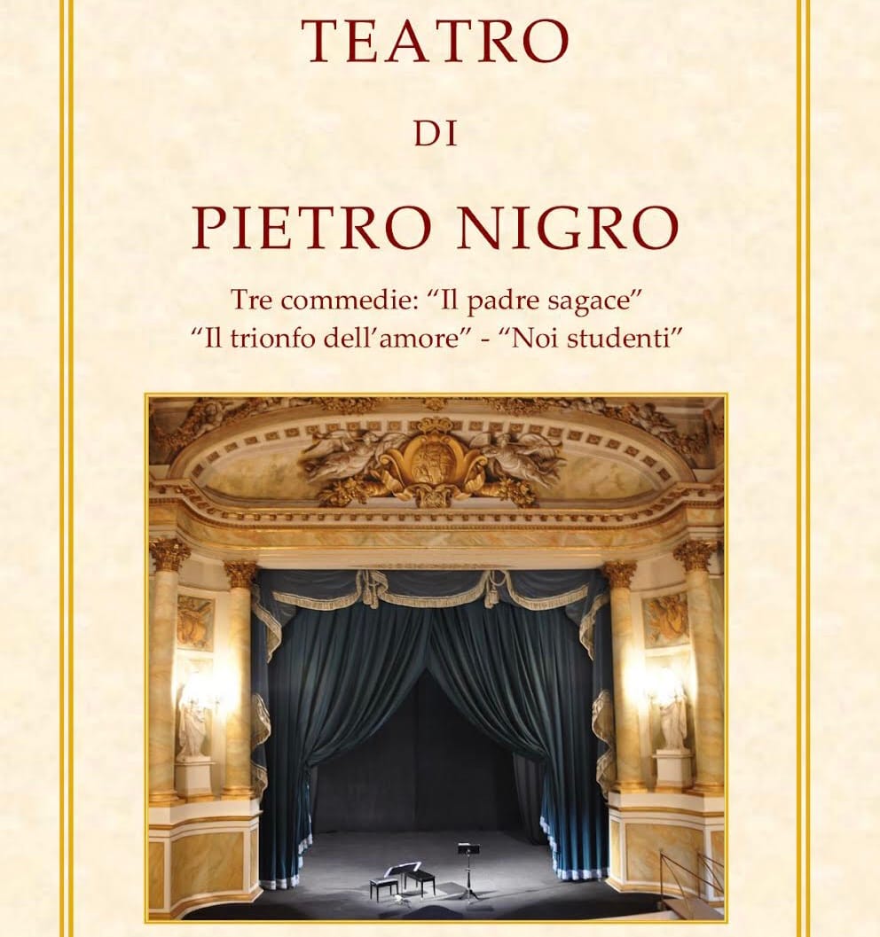 Teatro di Pietro Nigro. Tre commedie: “Il padre sagace”, “Il trionfo dell’amore”, “Noi studenti”, Guido Miano Editore, Milano 2026.