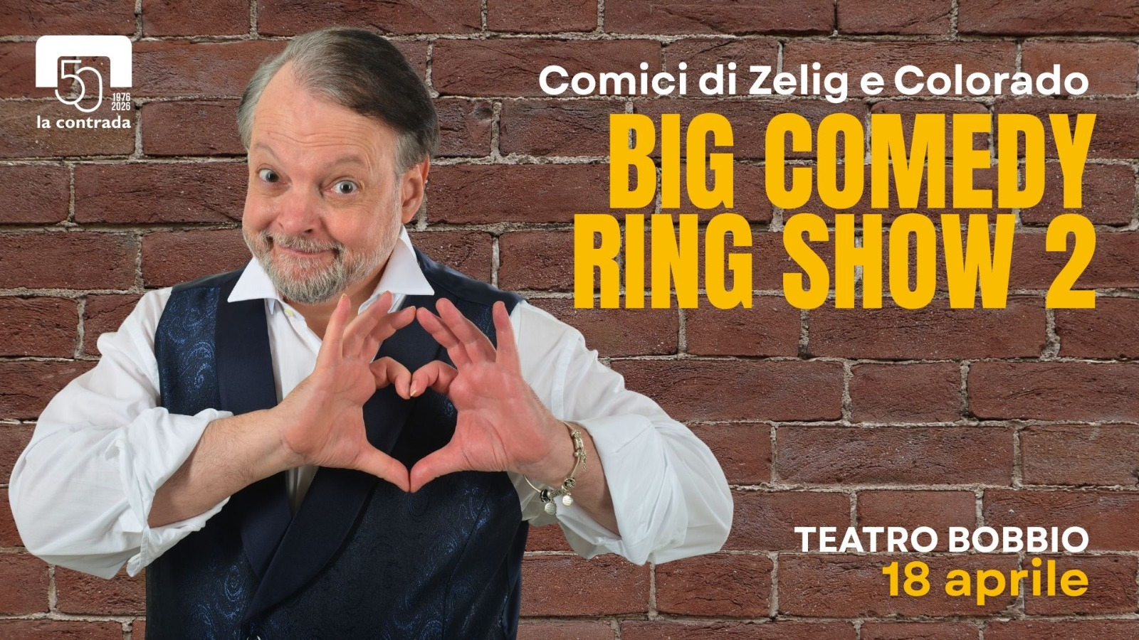 TEATRO LA CONTRADA 18 APRILE 2026 "BIG COMEDY RING SHOW 2" CON I COMICI DI ZELIG E COLORADO