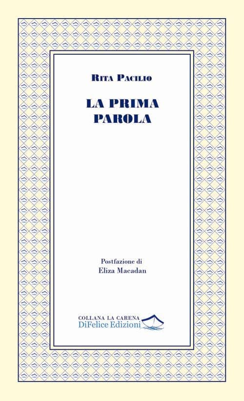 “La prima parola” di Rita Pacilio (Di Felice Edizioni, 2025 pp. 64 € 10.00)