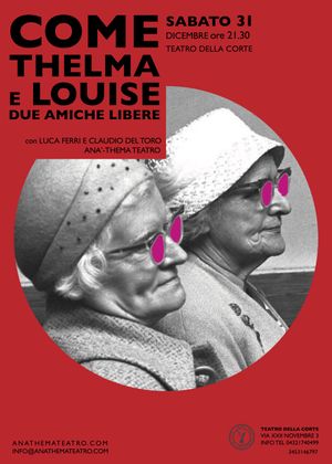 CAPODANNO A TEATRO
Sabato 31 dicembre ore 21.30
COME THELMA E LOUISE