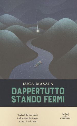 RECENSIONE: Luca Masala "Dappertutto stando fermi" (L'Erudita, 2022)