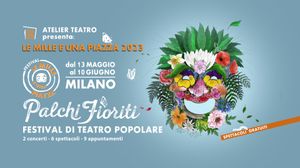 MILANO: Sabato 27 e domenica 28 maggio | LE MILLE E UNA PIAZZA 2023 “PALCHI FIORITI” di Atelier Teatro
