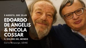 UDINE GIOVEDÌ 3 AGOSTO 2023 ALLE ORE 20:45 EDOARDO DE ANGELIS & NICOLA COSSAR in "Il dolore del mondo" UDINE, Canzoni e poesie contro le guerre Corte Di Palazzo Morpurgo
