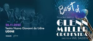UDINE, TEATRO NUOVO GIOVANNI DA UDINE DOMENICA 26 NOVEMBRE, ore 21:00 GLENN MILLER ORCHESTRA