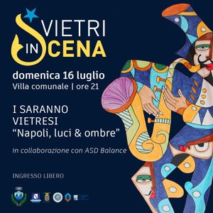 Vietri sul Mare. Domenica 16 luglio h.21  alla Villa comunale I Saranno Vietresi nello spettacolo "Napoli. Luci & Ombre". Ingresso gratuito.