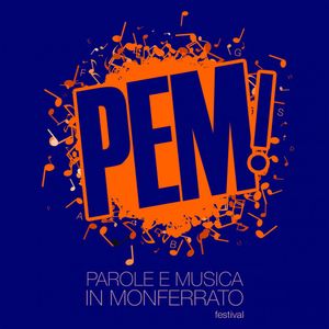 ECCO LA 18A EDIZIONE DEL ‘PEM! FESTIVAL – PAROLE E MUSICA IN MONFERRATO’