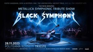 BLACK SYMPHONY METALLICA SYMPHONIC TRIBUTE SHOW TRIESTE, POLITEAMA ROSSETTI MARTEDÌ 28 NOV. ore 21:00