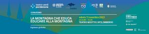 Domani a Spilimbergo TEATRO VERDI PORDENONE CON UNIVERSITÀ DI UDINE PRESENTANO IL CONVEGNO "LA MONTAGNA CHE EDUCA. EDUCARE ALLA MONTAGNA". SABATO 11 NOVEMBRE SPILIMBERGO TEATRO MIOTTO
