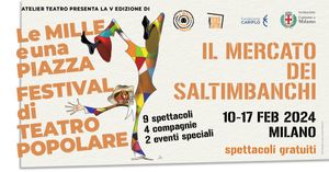 CARNEVALE  Al via a Milano dal 10 al 17 febbraio la V EDIZIONE DI “LE MILLE E UNA PIAZZA 2024  Il mercato dei saltimbanchi" Festival di Teatro Popolare di Atelier Teatro