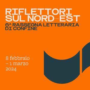 31° Premio Letterario Internazionale  “Latisana per il Nord-Est”   Sesta edizione per la rassegna letteraria "Riflettori sul Nord-Est"