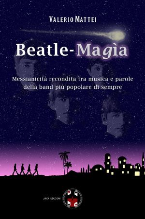 La rassegna letteraria TRE MESI IN LIBRERIA presenta Beatle-Magìa Un viaggio nel mondo della musica dei Fab Four nel nuovo libro di Valerio Mattei   GIOVEDÌ 25 GENNAIO 2024 (ORE 18.30) la Libreria S.I. di Napoli ospita il secondo appuntamento