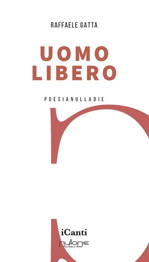 Recensione libro "Uomo libero" Raffaele Gatta (Nulla die Edizioni, 2023)