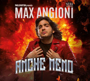 MAX ANGIONI “ANCHE MENO” Venerdì 9 agosto (ore 21.30) - LIGNANO SABBIADORO, Arena Alpe Adria