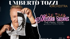 UMBERTO TOZZI - Con il tour mondiale di addio alle scene sarà protagonista a PALMANOVA