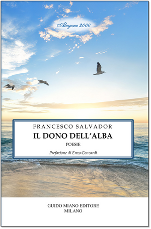 È uscito il libro di poesie: IL DONO DELL’ALBA di FRANCESCO SALVADOR