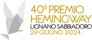 PREMIO HEMINGWAY 2024, la 40^ EDIZIONE La PREMIAZIONE sabato 29 GIUGNO a LIGNANO