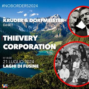 NO BORDERS MUSIC FESTIVAL 2024 KRUDER & DORFMEISTER – DJ SET E THIEVERY CORPORATION LAGHI DI FUSINE – TARVISIO (UD) DOMENICA 21 LUGLIO