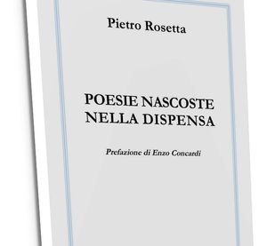 Pietro Rosetta   POESIE NASCOSTE NELLA DISPENSA